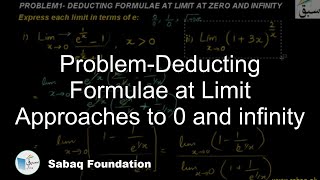 Problem-Deducting Formulae at Limit Approaches to 0 and infinity