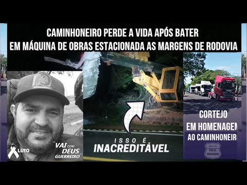 Caminhoneiro perde a vida após bater em máquina de obras estacionada ás margens de rodovia