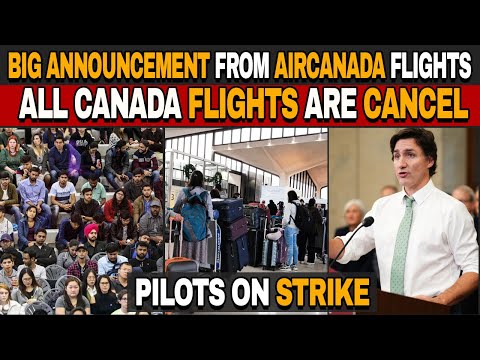 Big Announcement From AirCanada Flights | All Canada Flights are Cancel | AirCanada Pilots on Strike