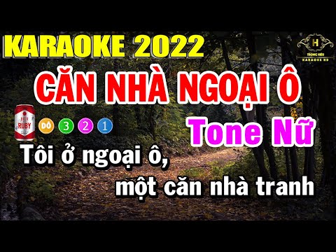 Căn Nhà Ngoại Ô Karaoke Tone Nữ Mới Nhất 2022 | Trọng Hiếu