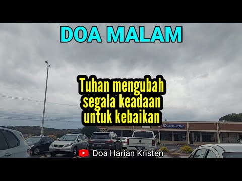 TUHAN MENGUBAH SEGALA KEADAAN UNTUK KEBAIKAN - Renungan & Doa Malam