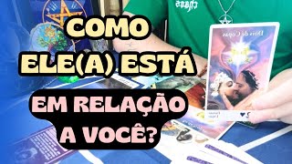 COMO ELE(A) ESTÁ EM RELAÇÃO A VOCÊ? 🔮🔥 TAROT DE HOJE