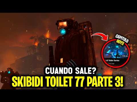 SKIBIDI TOILET 77 PARTE 3 😱 SALE HOY!? 🤫 TITAN CAMERA Y TITAN TV REGRESA FECHA OFICIAL