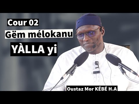 Cours 02 Leurs croyances dans les attributs D'ALLAH  Oustaz Mor KÉBÉ H A