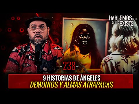 9 HISTORIAS de Ángeles, Demonios y Almas Atrapadas| EP 238| EL NARRADOR