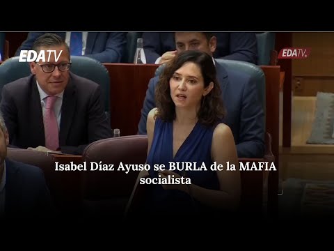 Isabel Díaz Ayuso se BURLA de la MAFIA socialista