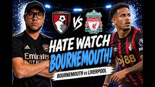Bournemouth v Liverpool Hate Watch LIVE!