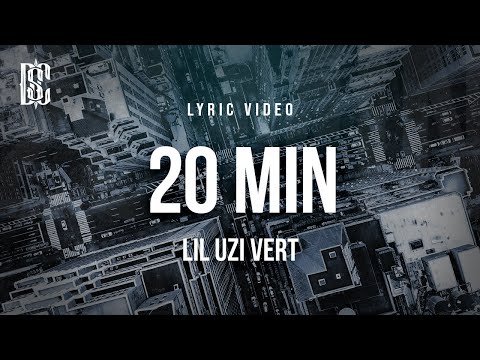 Lil Uzi Vert - 20 Min | Lyrics
