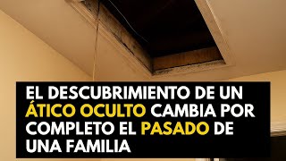 El Descubrimiento De Un Atico Oculto Cambia Por Completo El Pasado De Una Familia