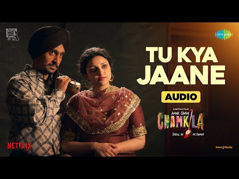 Tu Kya Jaane - Audio | Amar Singh Chamkila | Diljit Dosanjh, Imtiaz, A.R.Rahman, Yashika, Parineeti