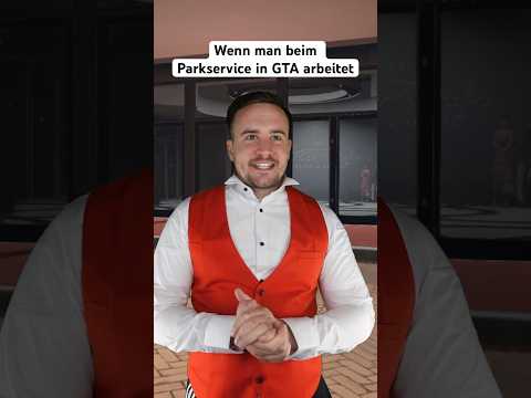 WENN MAN BEIM PARKSERVICE IN GTA ARBEITET
