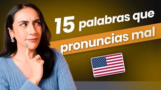 15 palabras que pronuncias mal en inglés