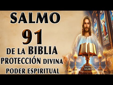 SALMO 91 DE LA BIBLIA PROTECCIÓN DIVINA Y PODER ESPIRITUAL