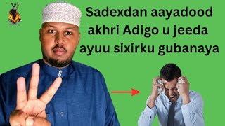 #Sadexdan Aayadood Akhri Adigoo u jeeda ayuu Sixirku Gubanayaa