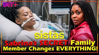 Tyler Perry's Sistas Sabrina’s SECRET Family Member Changes EVERYTHING! BET+ || The Tollywood Life
