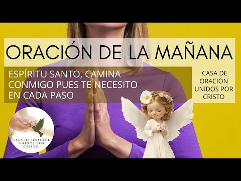 ORACIÓN DE LA MAÑANA  🕊️  ESPÍRITU SANTO, CAMINA CONMIGO PUES TE NECESITO EN CADA PASO