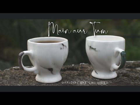 Mai aur Tum (Official Lyrical Video)