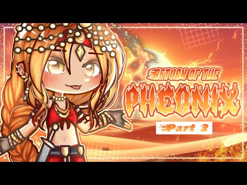 🐦‍🔥 RETURN OF THE PHOENIX 🐦‍🔥 [ GCMM ] - GACHA CLUB - PART 2