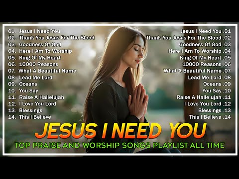 Best 100 Morning Worship Songs All Time 2025 🌅 JESUS I NEED YOU