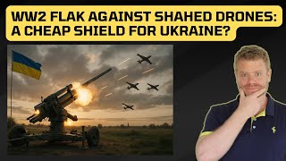 Would WW2 FLAK be a cheap means against Shahed drones?