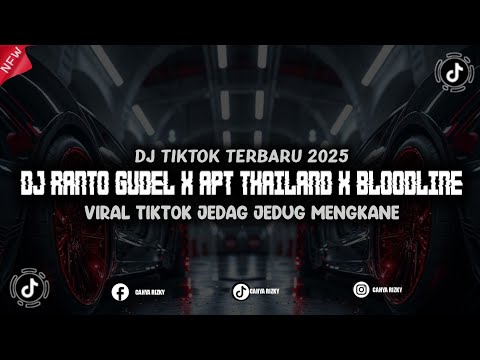 DJ RANTO GUDEL X APT THAILAND X BLOODLINE JJ MENGKANE || Remix Viral Tik Tok Terbaru 2025