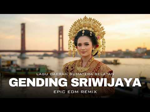 Gending Sriwijaya - Lagu Daerah Sumatera Selatan I Epic EDM Remix