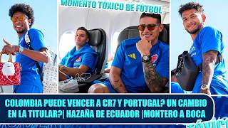 COLOMBIA PUEDE VENCER A CR7 Y PORTUGAL? UN CAMBIO EN LA TITULAR?| HAZAÑA DE ECUADOR 🔥MONTERO A BOCA