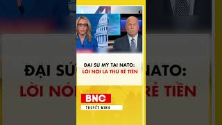 Đại sứ Mỹ: Tại NATO lời nói là thứ rẻ tiền