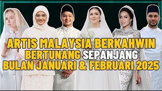 Artis Malaysia Berkahwin Atau Bertunang Sepanjang Bulan Januari & Februari 2025