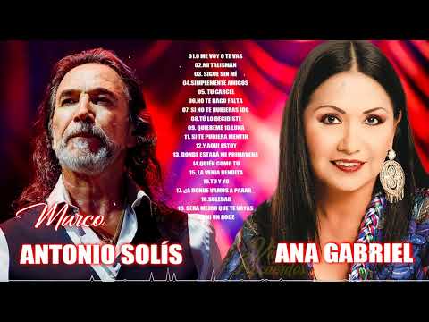 MARCO ANTONIO SOLÍS y ANA GABRIEL ÉXITOS SUS MEJORES CANCIONES - 30 GRANDES ÉXITOS ENGANCHADOS