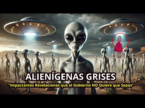 EXTRATERERSTRES  GRISES: Lo que el Gobierno NO Quiere que Sepas"