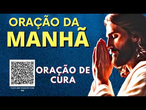 ORAÇÃO DA MANHÃ = ORAÇÃO DE CURA