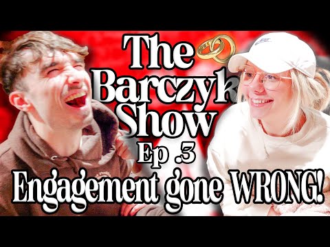 Engagement Gone Wrong! | The Barczyk Show | Ep 3