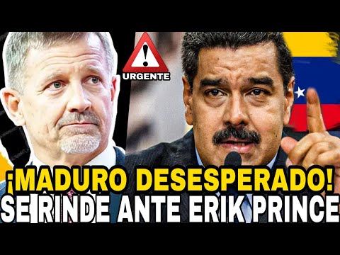 MADURO SE RINDE ANTE ESTADOS UNIDOS Y ERIK PRINCE SUPLICANDO LA NO INTERVENCION MILITAR VENEZUELA