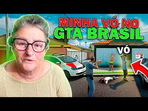 MINHA VÓ JOGANDO GTA BRASIL E LEVANDO ENQUADRO DA POLICIA KKK