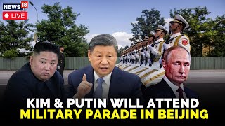 China Military Parade Live | Kim Jong Un To Join Putin And Other Leaders To Attend | News18 | N18G