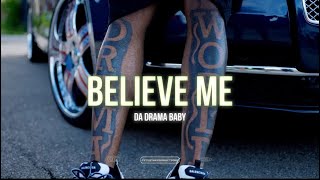 Da Drama Baby - Believe Me (Official Video)
