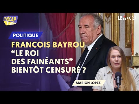 FRANÇOIS BAYROU : "LE ROI DES FAINÉANTS" BIENTÔT CENSURÉ ?