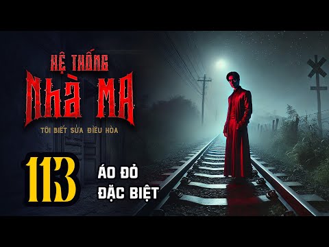 HỆ THỐNG NHÀ MA - Tập 113: Áo Đỏ Đặc Biệt | Uyên Truyện