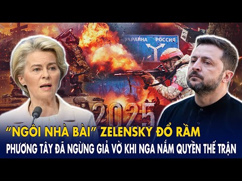 'Ngôi nhà bài' Zelensky đổ rầm: phương Tây đã ngừng giả vờ khi Nga nắm quyền thế trận