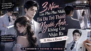 3 Năm Làm Phó Phu Nhân, Tôi Biến Mình Thành Người Anh Không Còn Nhận Ra | Tô Màu & Review