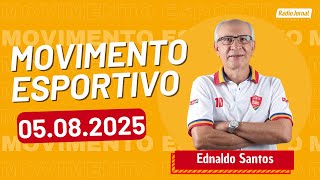 Rádio Jornal - Movimento Esportivo com EDNALDO SANTOS | 05.08.2025