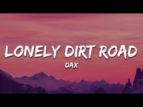 Dax - Lonely Dirt Road (Lyrics)