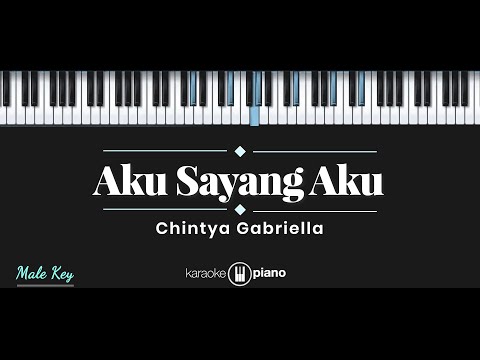 Aku Sayang Aku – Chintya Gabriella (KARAOKE PIANO – MALE KEY)