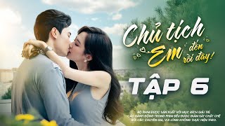 CHỦ TỊCH! EM ĐẾN RỒI ĐÂY - Tập 06 | Phim Tình Cảm Ngôn Tình 2025 | YeaH1 ONE
