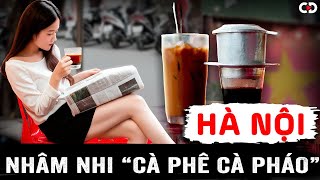 Cà Phê Hà Nội: Nhịp Sống Không Vội Được Đâu! | CD Media Travel
