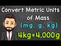 Converting Metric Units of Mass: mg, g, and kg