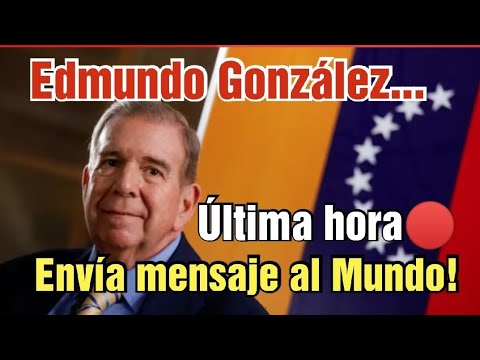 URGENTE🔥 presidente Edmundo González  envía mensaje al Mundo!