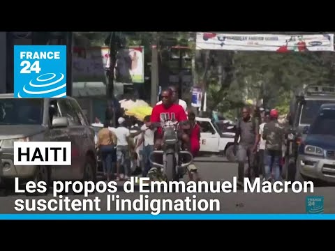 Haïti : les propos d'Emmanuel Macron continuent de susciter l'indignation • FRANCE 24