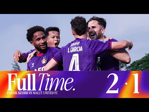 MATCHDAY 5 - FULL HIGHLIGHTS : PERSIK KEDIRI 2-1 MALUT UNITED FC